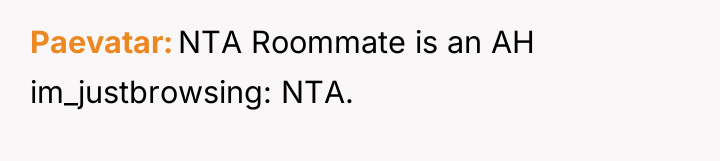 Paevatar NTA Roommate is an AH im_justbrowsing: NTA.