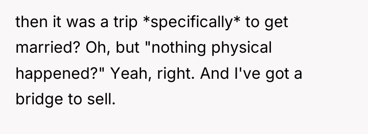 then it was a trip *specifically* to get married? Oh,...