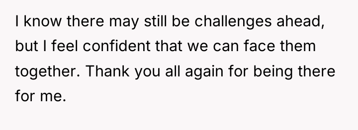 I know there may still be challenges ahead, but I...