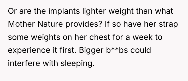 Or are the implants lighter weight than what Mother Nature...