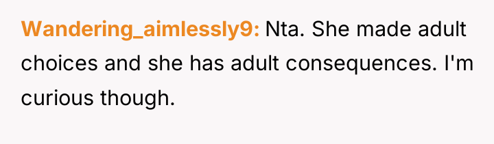 Wandering_aimlessly9 Nta. She made adult choices and she has adult...