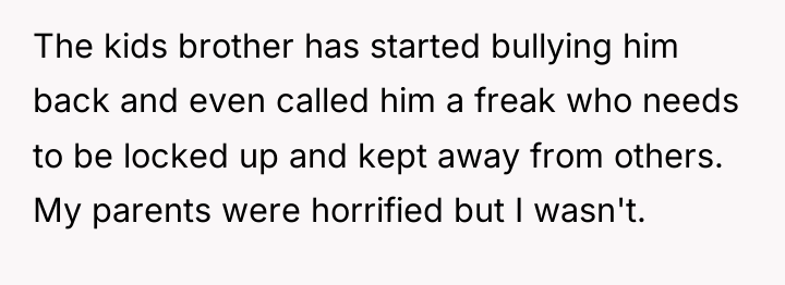 The kids brother has started bullying him back and even...