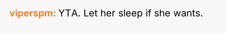 viperspm YTA. Let her sleep if she wants.