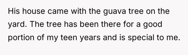 His house came with the guava tree on the yard....