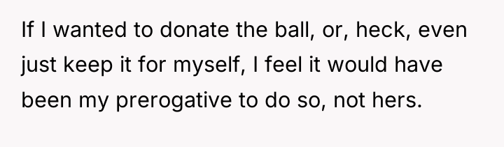 If I wanted to donate the ball, or, heck, even...