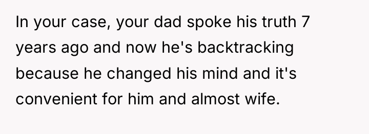 In your case, your dad spoke his truth 7 years...