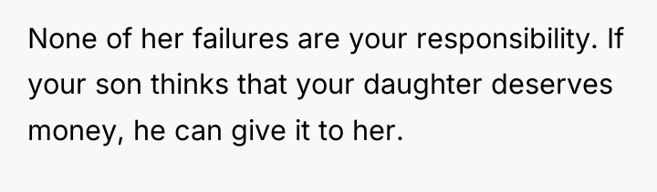 None of her failures are your responsibility. If your son...
