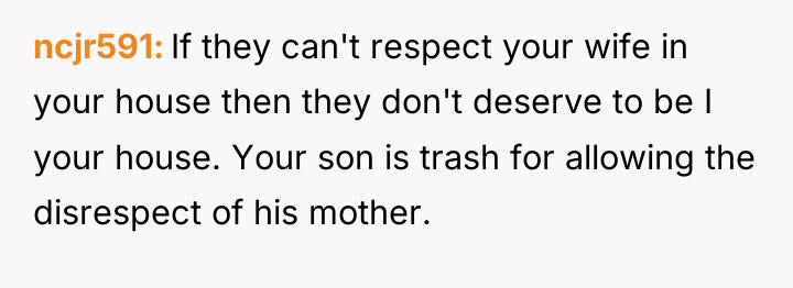 ncjr591 If they can't respect your wife in your house...