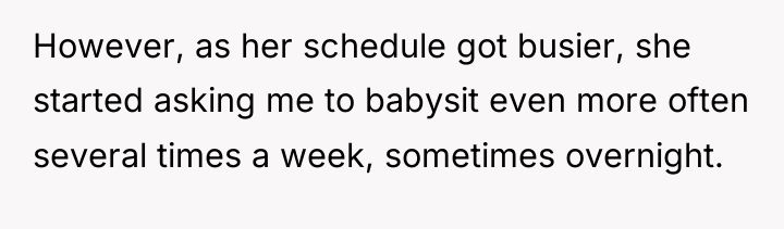 However, as her schedule got busier, she started asking me...