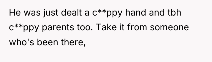 He was just dealt a c**ppy hand and tbh c**ppy...