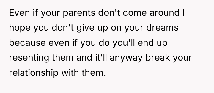 Even if your parents don't come around I hope you...