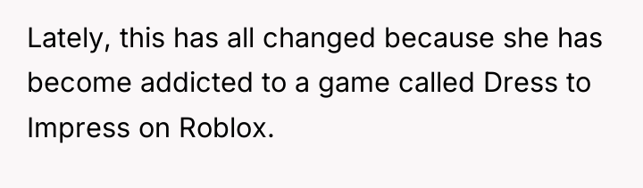 Lately, this has all changed because she has become addicted...