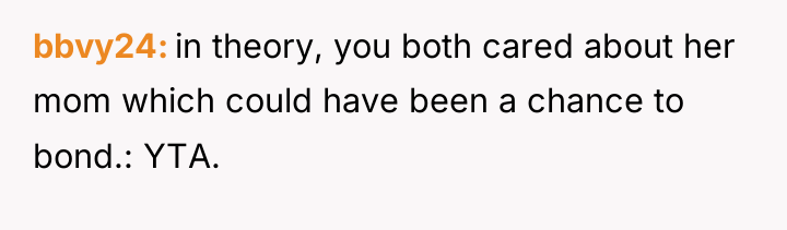 bbvy24 in theory, you both cared about her mom which...