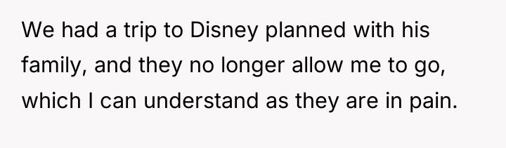 We had a trip to Disney planned with his family,...