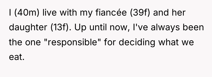 I (40m) live with my fiancée (39f) and her daughter...
