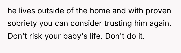 he lives outside of the home and with proven sobriety...