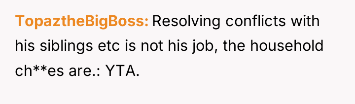 TopaztheBigBoss Resolving conflicts with his siblings etc is not his...
