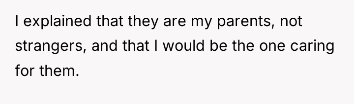 I explained that they are my parents, not strangers, and...