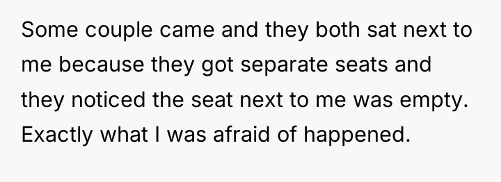 Some couple came and they both sat next to me...