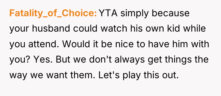 Fatality_of_Choice YTA simply because your husband could watch his own...