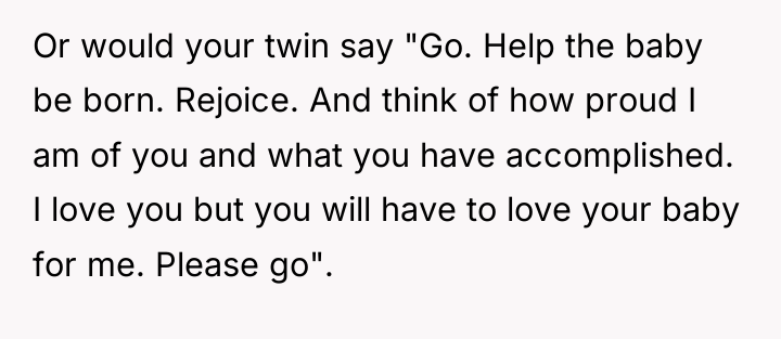 Or would your twin say "Go. Help the baby be...