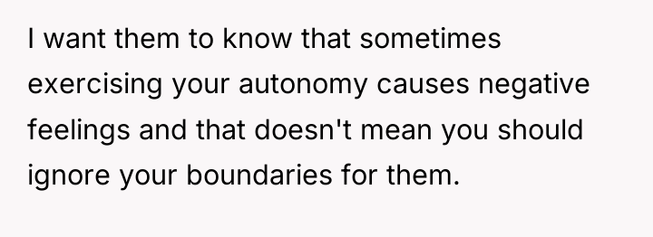 I want them to know that sometimes exercising your autonomy...
