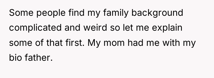 Some people find my family background complicated and weird so...