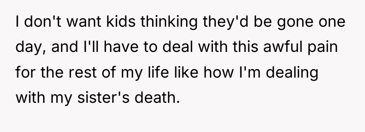 I don't want kids thinking they'd be gone one day,...