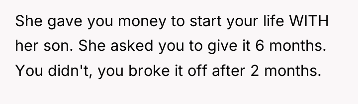 She gave you money to start your life WITH her...