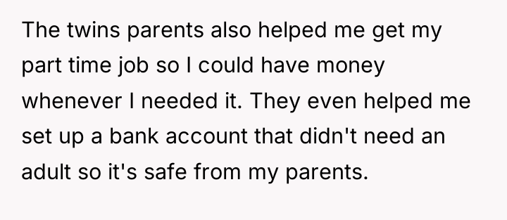The twins parents also helped me get my part time...