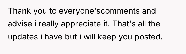 Thank you to everyone'scomments and advise i really appreciate it....
