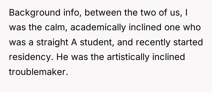 Background info, between the two of us, I was the...