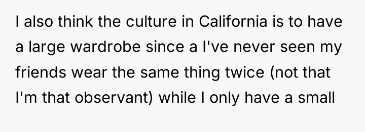I also think the culture in California is to have...