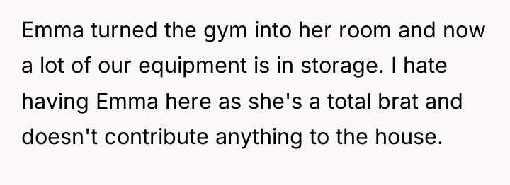 Emma turned the gym into her room and now a...