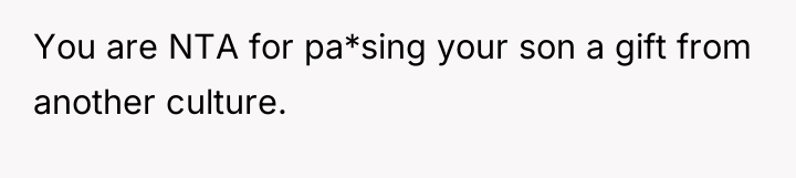You are NTA for pa*sing your son a gift from...