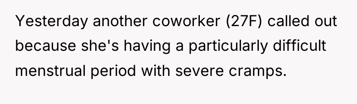 Yesterday another coworker (27F) called out because she's having a...