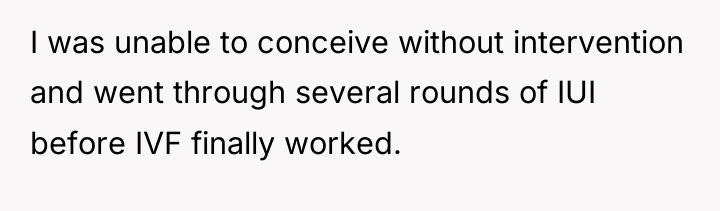 I was unable to conceive without intervention and went through...