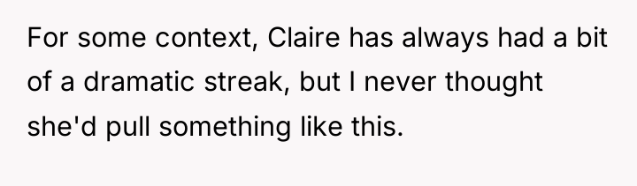 For some context, Claire has always had a bit of...