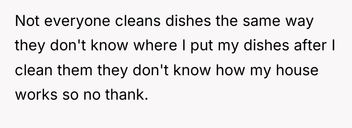 Not everyone cleans dishes the same way they don't know...