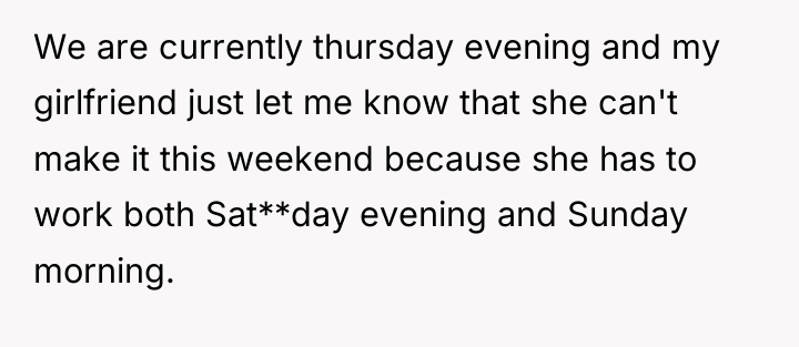 We are currently thursday evening and my girlfriend just let...
