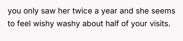 you only saw her twice a year and she seems...