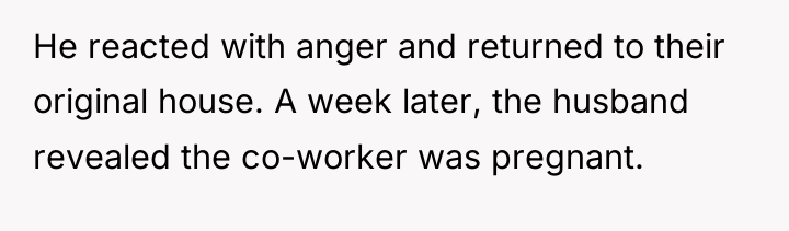 He reacted with anger and returned to their original house....