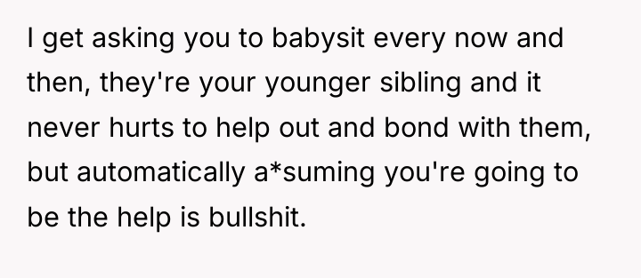 I get asking you to babysit every now and then,...