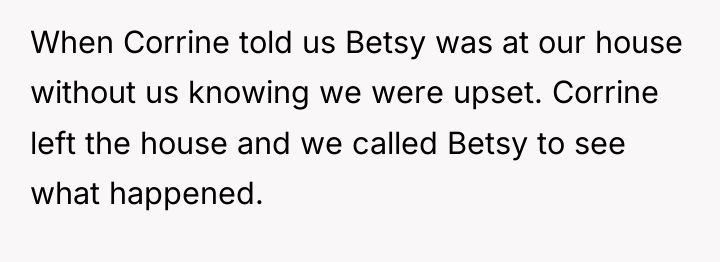 When Corrine told us Betsy was at our house without...