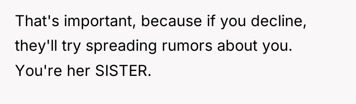 That's important, because if you decline, they'll try spreading rumors...