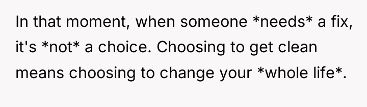 In that moment, when someone *needs* a fix, it's *not*...