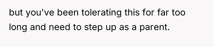 but you've been tolerating this for far too long and...