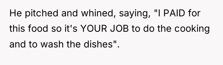 He pitched and whined, saying, "I PAID for this food...