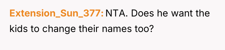 Extension_Sun_377 NTA. Does he want the kids to change their...