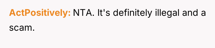 ActPositively NTA. It's definitely illegal and a scam.